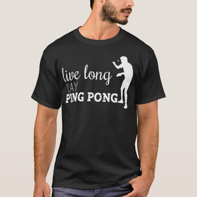 Leva Långt Spela Ping Pong T Shirt (Framsida)