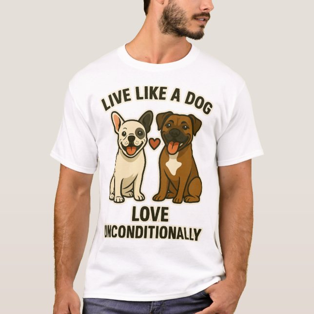 Leva som en hund Älska ovillkorligt (2) T Shirt (Framsida)
