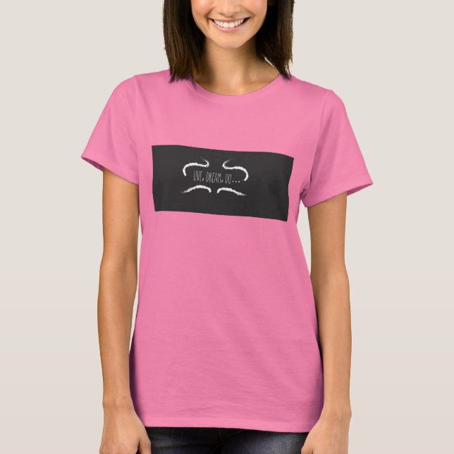 Levande, Dream, gör.. Dam T-Shirt!! T-shirt (Framsida)