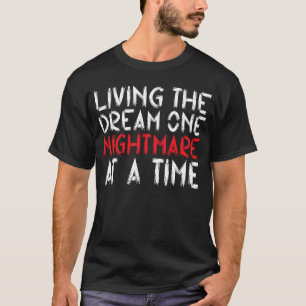 Levande drömmaren en mardröm vid ett tillfälle t shirt