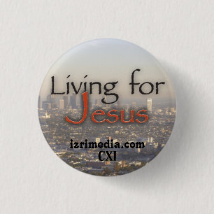 Levande för Jesus Pinback-knapp Knapp