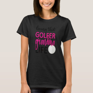 Levande Golfer Grandma Life Golf Grandma T Shirt