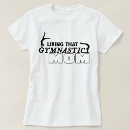 Levande Gymnastiken Mamma, Gymnastics Älskare T Shirt