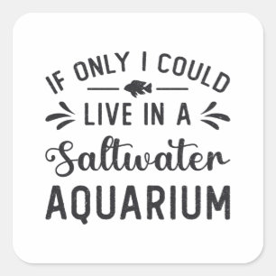Levande i Saltwater Aquarium Fish Funny Aquarist Fyrkantigt Klistermärke