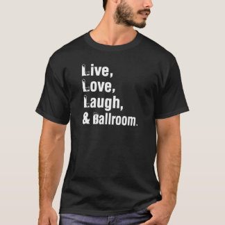 Levande kärlekskratt & balsal tee shirt