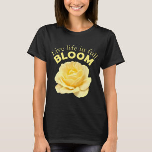 Levande liv i Fullt Bloom Gul ros Motivational T Shirt