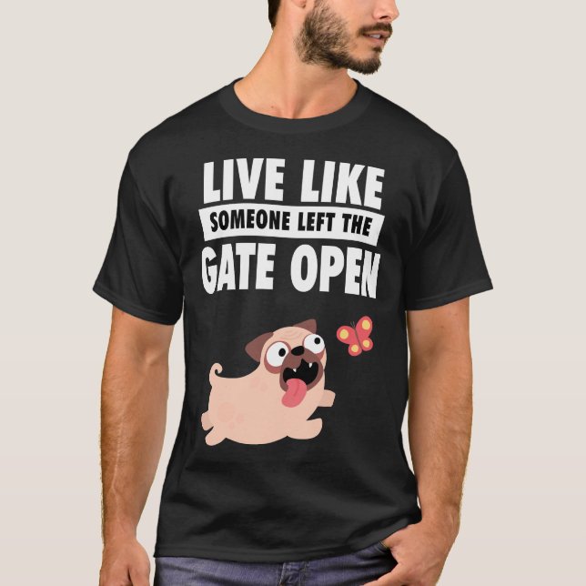 Levande liv som någon Lämnade Grind Open Pug Fren T Shirt (Framsida)