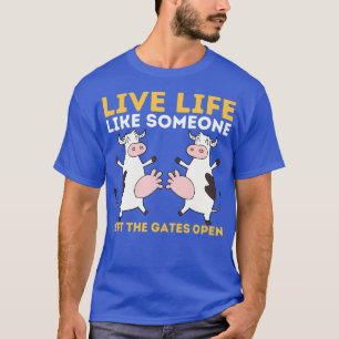 Levande liv som någon som Lämnat Grind Open - Cow T Shirt