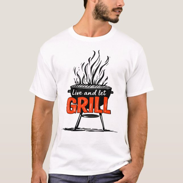 Levande och Låt Grill Humorfull BBQ-citat T Shirt (Framsida)