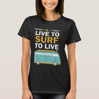 Levande till Surfa Camper Surfing För manar kvinno T Shirt