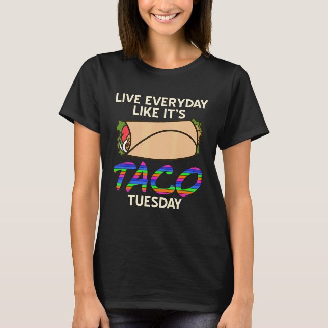 Levande varje dag som Tacho Tisdag för snabb mat T Shirt (Framsida)