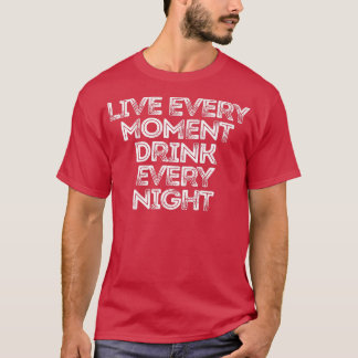 Levande varje gång du dricker varje natt 188 t shirt