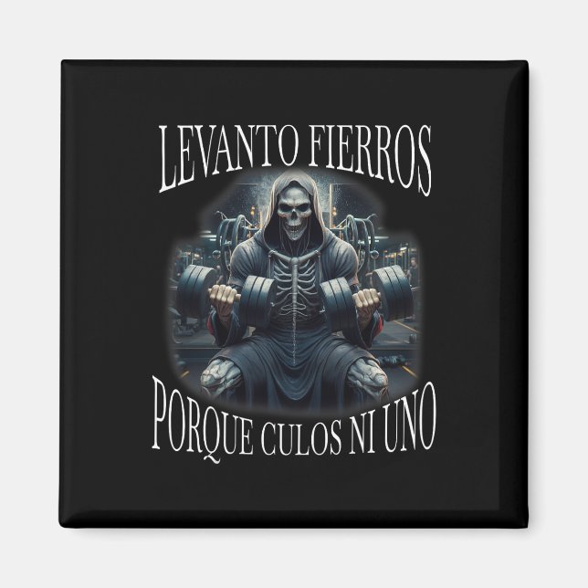 Levanto Fierros Porque Culos Ni Uno Calacas Chidas Magnet (Framsidan)