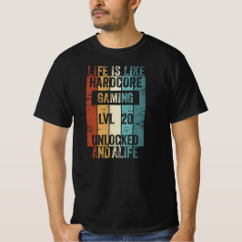 Level 20 Life is like Hardcore Gaming T Shirt