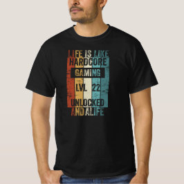Level 22 Life is like Hardcore Gaming T Shirt