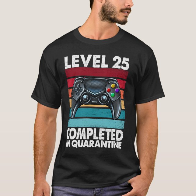 Level 25 Completed in Quarantine 2020 25th Anniver T Shirt (Framsida)