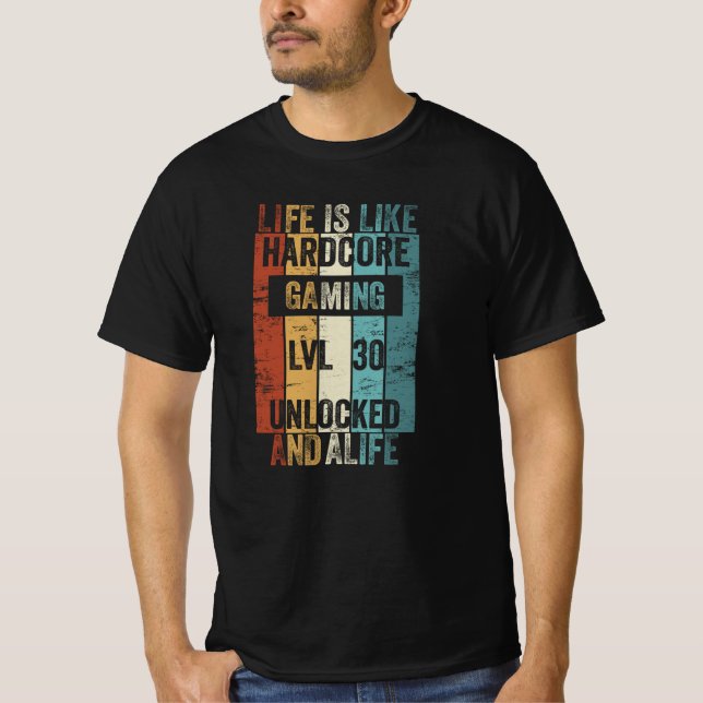 Level 30 Life is like Hardcore Gaming T Shirt (Framsida)