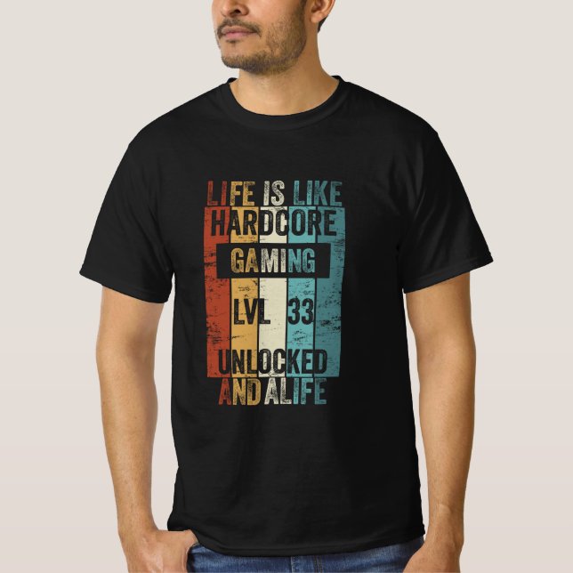 Level 33 Life is like Hardcore Gaming T Shirt (Framsida)