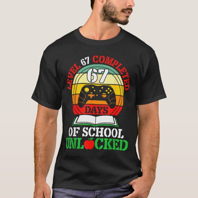 Level 67 Completed Days Of School Unlocked Gamer S T Shirt (Framsida)