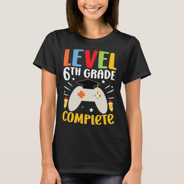 Level 6th Grade Complete Happy Last Day Of 6th Gra T Shirt (Framsida)