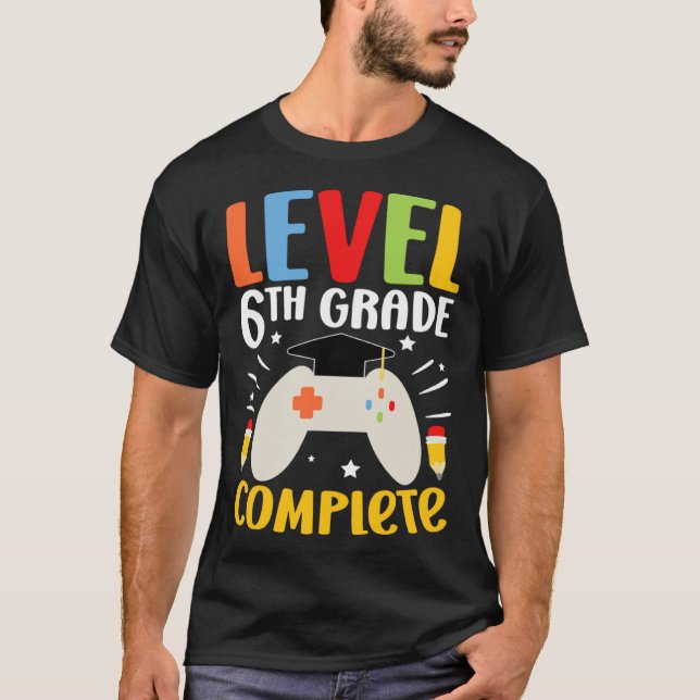 Level 6th Grade Complete Happy Last Day Of 6th Gra T Shirt (Framsida)