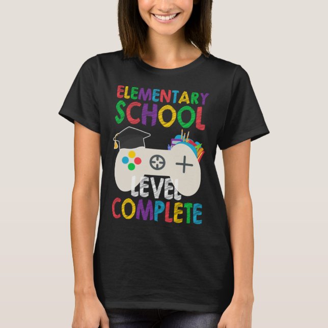 Level Complete Last Day Of Elementary School Gradu T Shirt (Framsida)