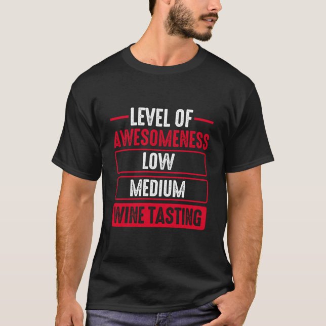 Level Of Awesoess Wine Tasting Drinking Drinker T Shirt (Framsida)