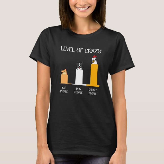 Level Of Crazy Cat Dog And Chicken People T Shirt (Framsida)