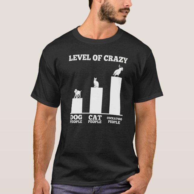 Level Of Crazy Cockatoo Parrot Bird Owner Cockatie T Shirt (Framsida)