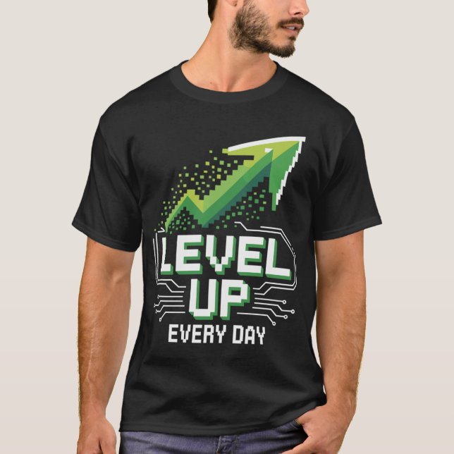 Level Up Every Day – Gamer Motivation Shirt T (Framsida)