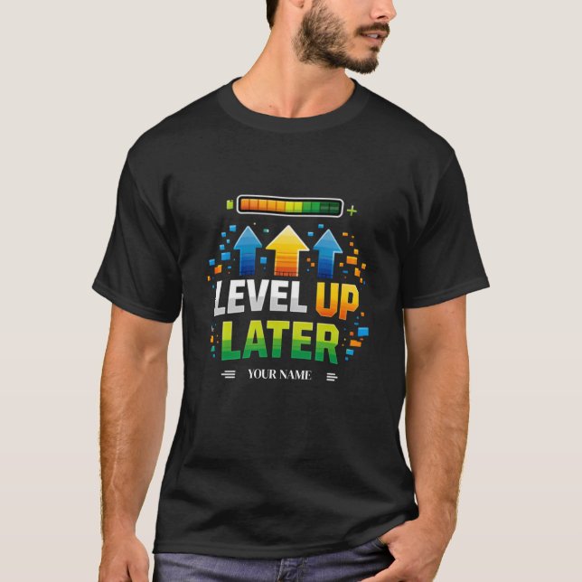 LEVEL UP LATER Gamer Motivation Design | XP Pr T Shirt (Framsida)