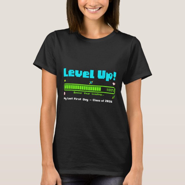 Level Up Senior Year Cl Of 2026 My Last First Day  T Shirt (Framsida)