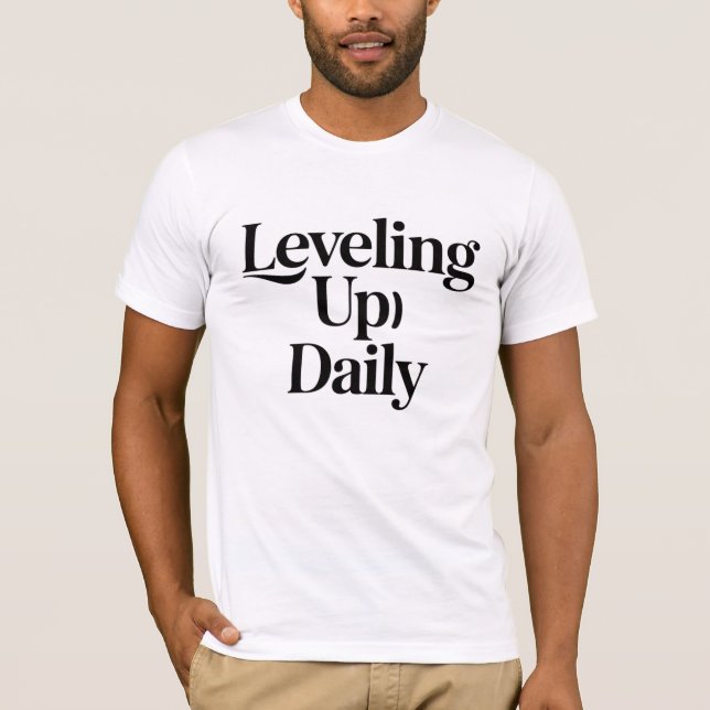 Leveling Up Daily Motivational Men T-Shirt Bold  (Framsida)