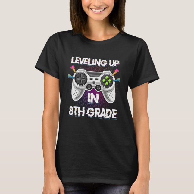 Leveling Up In 8th Eighth Grade Video Gaming Tees  T Shirt (Framsida)