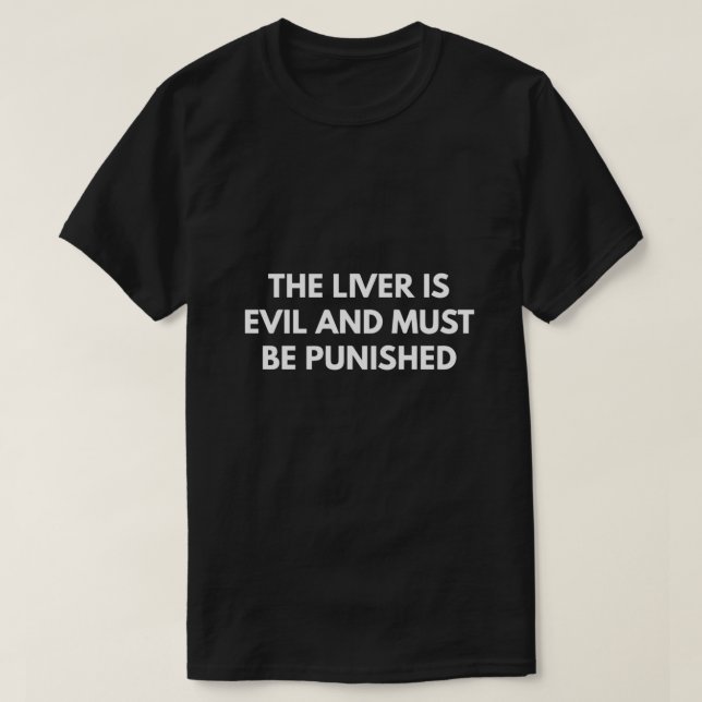 Lever är ondska och måste bestraffas t shirt (Design framsida)