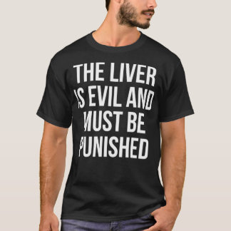 Lever är ondska och måste bestraffas t shirt