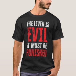 Lever är ondskefull, det måste straffas 13 t shirt