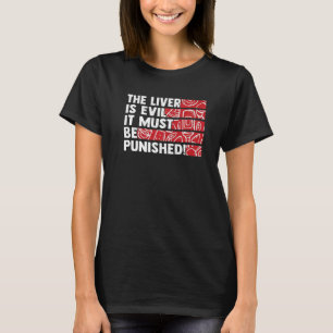 Lever är ondskefull, måste straffas 2 t shirt