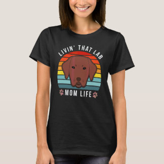 Lever det där Lab-Mamman Roliga Chocolate Labrador T Shirt