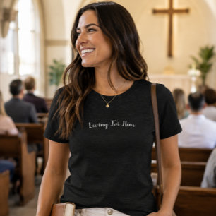 'Lever för honom' Kristet gåvobud T Shirt