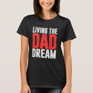 Lever livet som pappadröm t shirt
