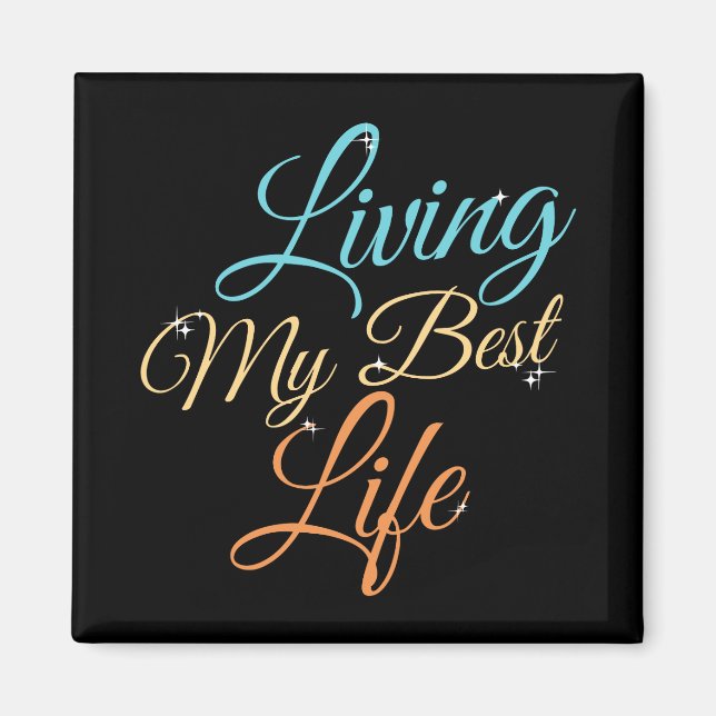 Lever min bästa liv - Positivt citat Magnet (Framsidan)
