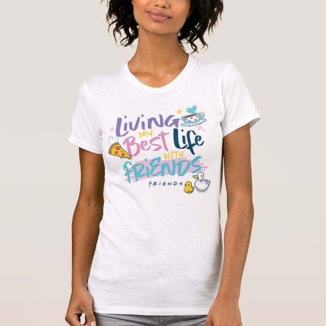 Lever min bästa tid med VÄNNER™ T Shirt (Framsida)