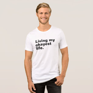 Lever mitt okayest liv. Lustigt grundläggande text T Shirt