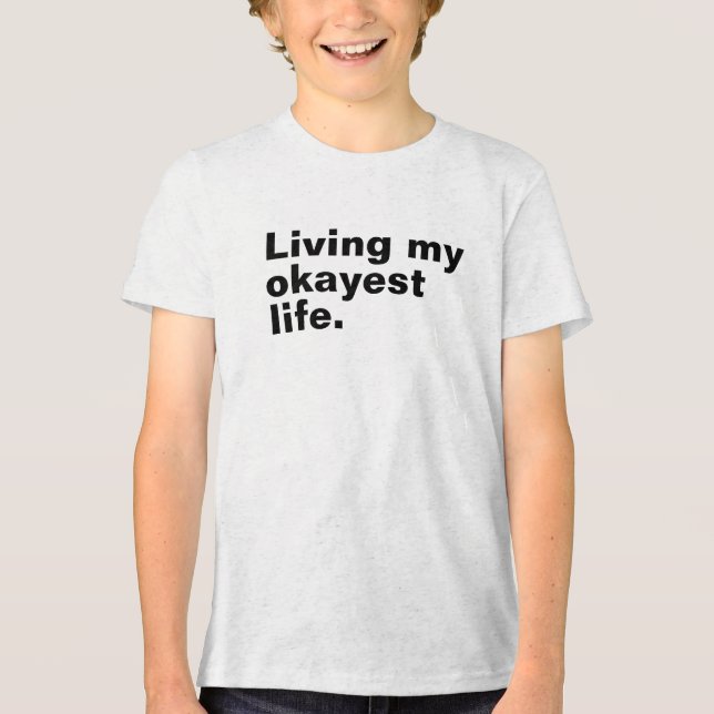 Lever mitt okejaste liv. rolig basic textdesign t shirt (Framsida)