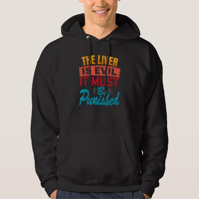 Levern Är Ond, Den Måste Straffas Party Sprit Hoodie (Framsida)