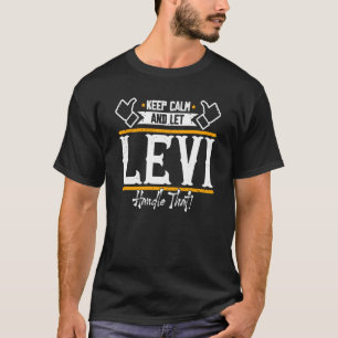Levi Behålla Lugn och låt Levi hantera det T Shirt