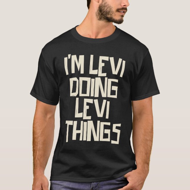 Levi gör Levi sak T Shirt (Framsida)