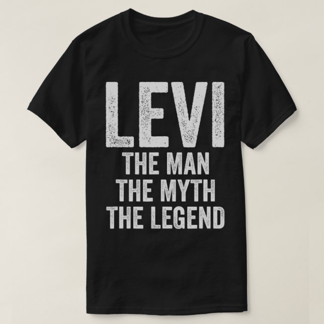 Levi The Man The Myth The Legend  First Name Levi  T Shirt (Design framsida)