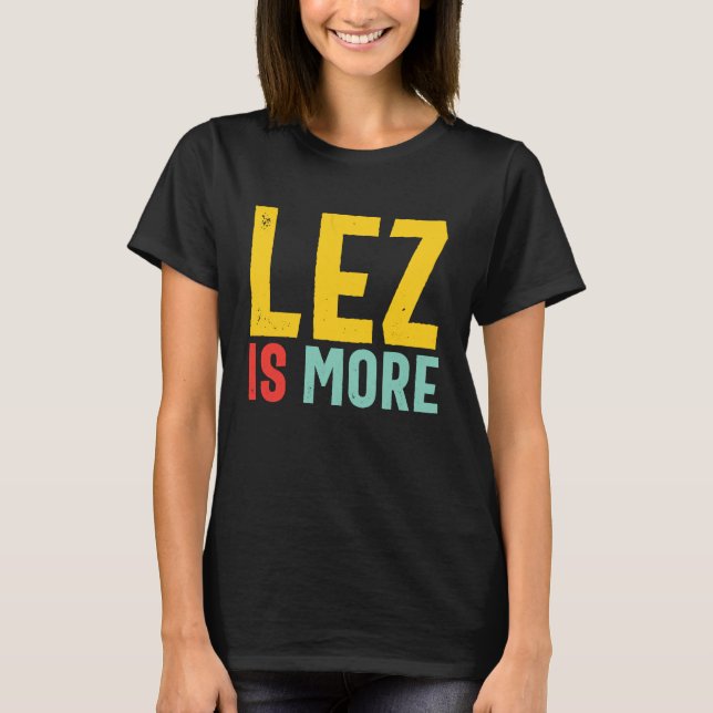 Lez Is More  Distressed LGBT Pride Lesbian T Shirt (Framsida)